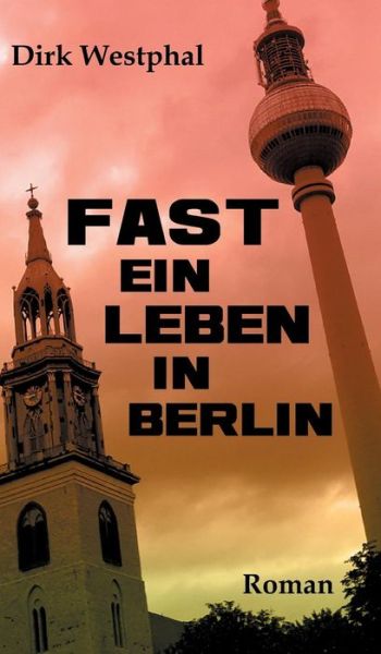 Cover for Westphal · Fast ein Leben in Berlin (Bog) (2019)