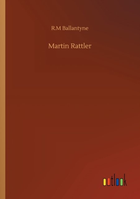 Cover for Robert Michael Ballantyne · Martin Rattler (Taschenbuch) (2020)