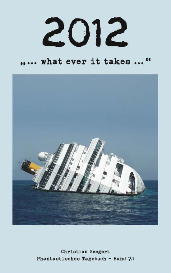 Cover for Christian Seegert · 2012: ... what ever it takes ... (Paperback Book) (2020)