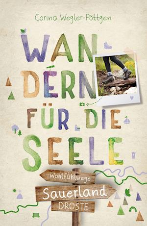 Sauerland. Wandern für die Seele - Corina Wegler-Pöttgen - Books - Droste Verlag - 9783770023431 - August 12, 2022