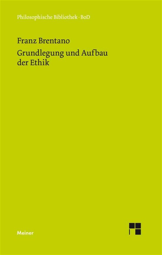 Cover for Franz Brentano · Grundlegung Und Aufbau Der Ethik (Gebundenes Buch) [German edition] (1978)