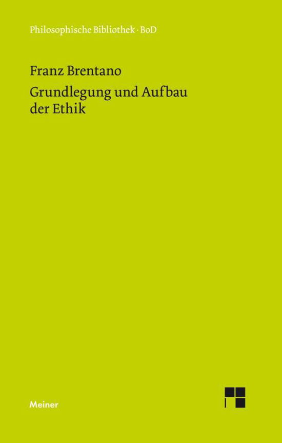 Cover for Franz Brentano · Grundlegung Und Aufbau Der Ethik (Innbunden bok) [German edition] (1978)