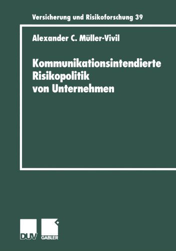 Kommunikationsintendierte Risikopolitik von Unternehmen - Versicherung Und Risikoforschung - Alexander Muller-Vivil - Books - Deutscher Universitats-Verlag - 9783824490431 - November 29, 2000