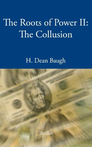 Cover for H. Dean Baugh · The Roots of Power Ii: the Collusion (Paperback Book) (2007)