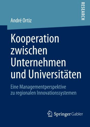 Cover for Andre Ortiz · Kooperation Zwischen Unternehmen Und Universitaten: Eine Managementperspektive Zu Regionalen Innovationssystemen (Paperback Book) [2012 edition] (2012)