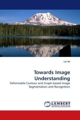 Cover for Lei He · Towards Image Understanding: Deformable Contour and Graph-based Image Segmentation and Recognition (Paperback Bog) (2009)