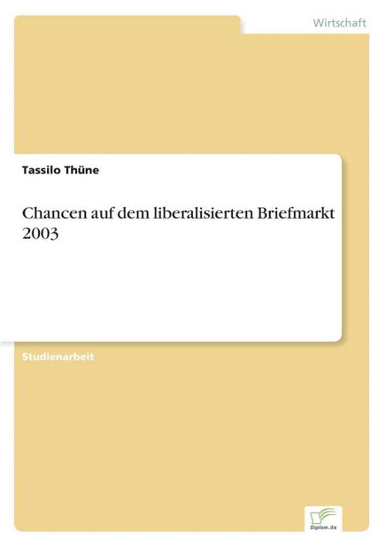 Cover for Tassilo Thune · Chancen Auf Dem Liberalisierten Briefmarkt 2003 (Paperback Bog) [German edition] (2000)