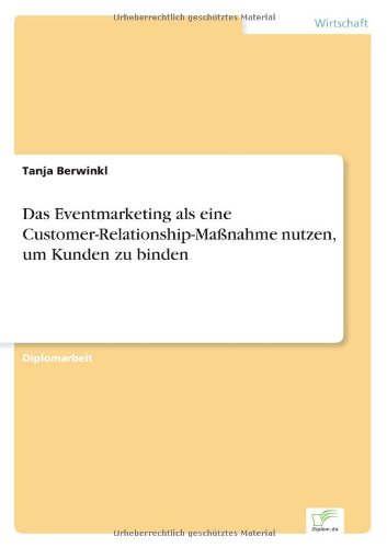 Cover for Tanja Berwinkl · Das Eventmarketing als eine Customer-Relationship-Massnahme nutzen, um Kunden zu binden (Paperback Book) [German edition] (2002)