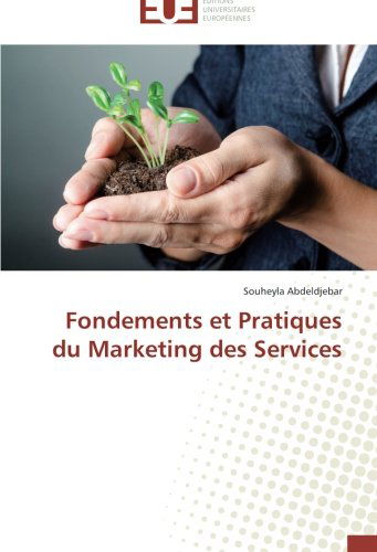 Cover for Souheyla Abdeldjebar · Fondements et Pratiques Du Marketing Des Services (Paperback Book) [French edition] (2018)