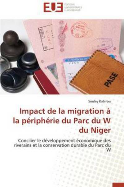 Cover for Souley Kabirou · Impact De La Migration À La Périphérie Du Parc  Du W Du Niger (Paperback Book) [French edition] (2018)