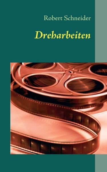 Cover for Robert Schneider · Dreharbeiten (Paperback Book) (2010)