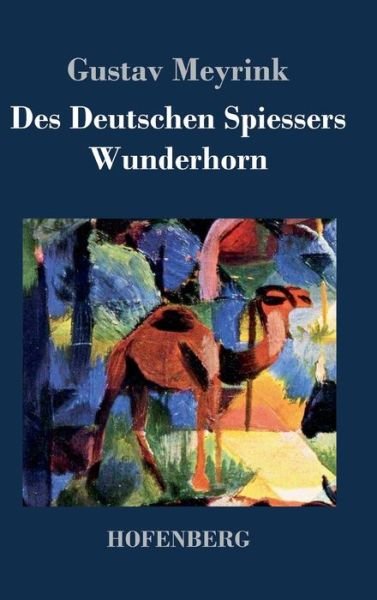 Cover for Gustav Meyrink · Des Deutschen Spiessers Wunderhorn (Gebundenes Buch) (2016)