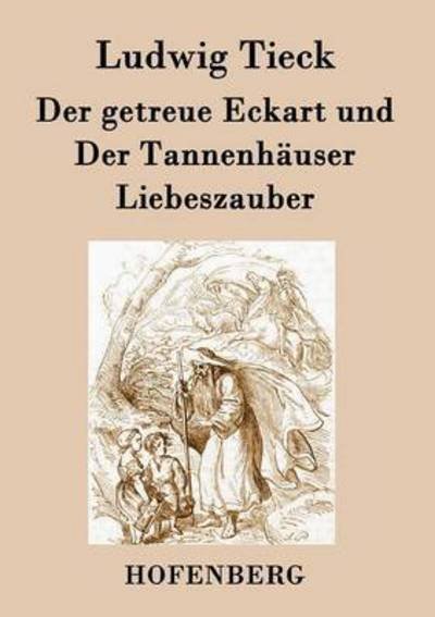 Cover for Ludwig Tieck · Der Getreue Eckart Und Der Tannenhauser / Liebeszauber (Paperback Book) (2015)