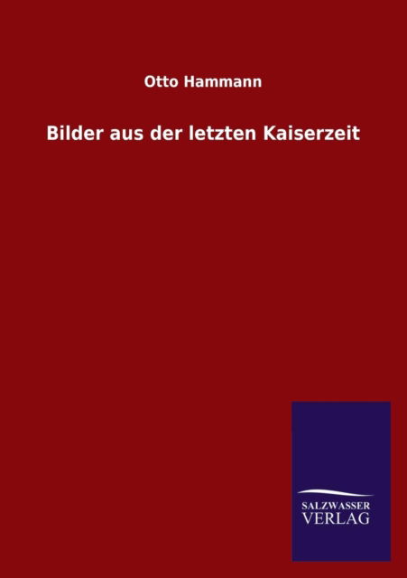 Cover for Otto Hammann · Bilder Aus Der Letzten Kaiserzeit (Paperback Book) [German edition] (2013)