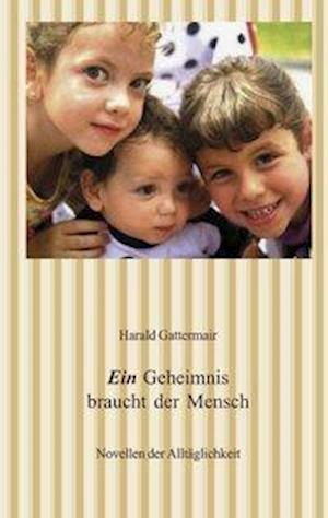 Cover for Harald Gattermair · Ein Geheimnis braucht der Mensch (Paperback Book) (2001)