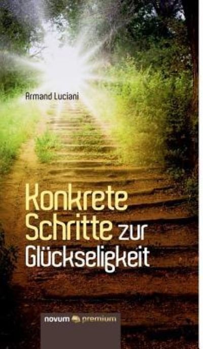Cover for Armand Luciani · Konkrete Schritte zur Gluckseligkeit (Hardcover Book) (2016)