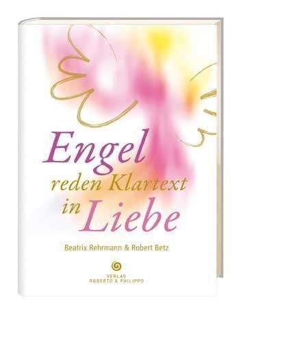 Cover for Betz · Engel reden Klartext in Liebe (Bog)