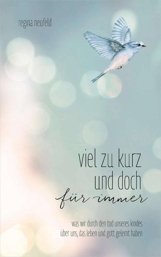 Cover for Neufeld · Viel zu kurz und doch für immer (Book)
