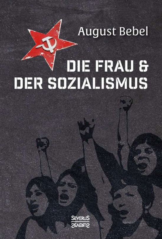 Cover for Bebel · Die Frau und der Sozialismus (Book)