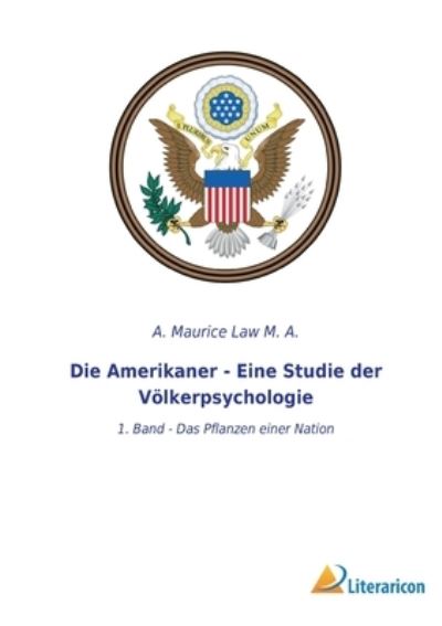 Cover for A. Maurice Law M. A. · Die Amerikaner - Eine Studie der Völkerpsychologie (Taschenbuch) (2023)