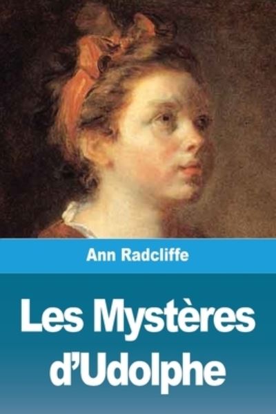 Les Mysteres d'Udolphe - Ann Ward Radcliffe - Livros - Prodinnova - 9783967878431 - 11 de dezembro de 2020