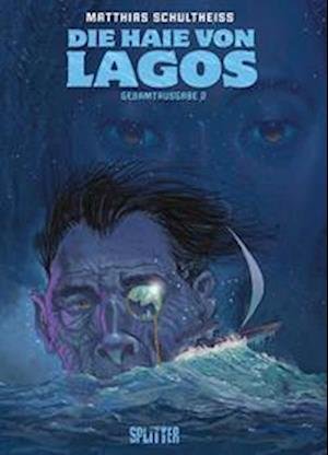Cover for Matthias Schultheiss · Die Haie von Lagos Gesamtausgabe: Zweiter Zyklus (Hardcover Book) (2022)