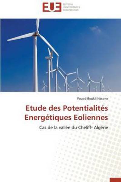 Cover for Fouad Boukli Hacene · Etude Des Potentialités Energétiques Eoliennes: Cas De La Vallée Du Cheliff- Algérie (Taschenbuch) [French edition] (2018)