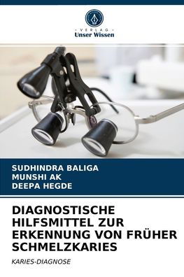 Cover for Sudhindra Baliga · Diagnostische Hilfsmittel Zur Erkennung Von Früher Schmelzkaries (Paperback Book) (2021)