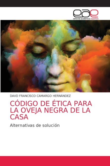 Cover for Davd Francisco Camargo Hernández · Codigo de Etica Para La Oveja Negra de la Casa (Paperback Book) (2021)