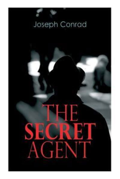 The Secret Agent - Joseph Conrad - Książki - E-Artnow - 9788027333431 - 15 kwietnia 2019