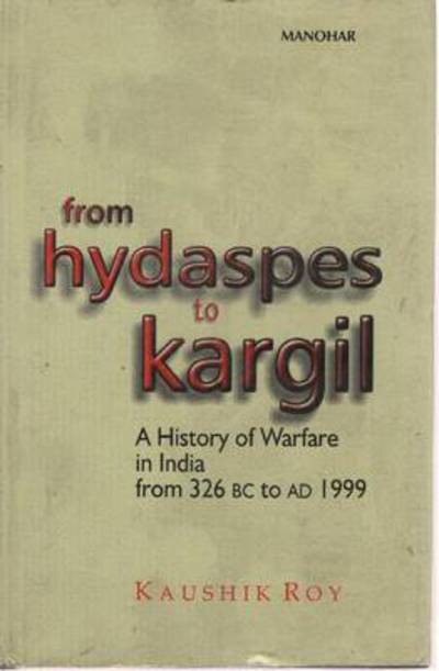 Cover for Kaushik Roy · From Hydaspes to Kargil: A History of Warfare in India from 326 BC to AD 1999 (Gebundenes Buch) (2004)