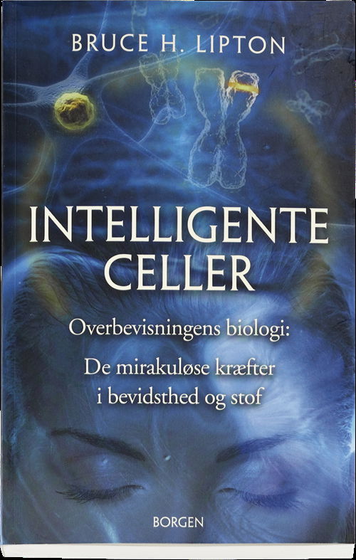 Cover for Bruce Lipton · Intelligente celler (Sewn Spine Book) [1.º edición] (2010)