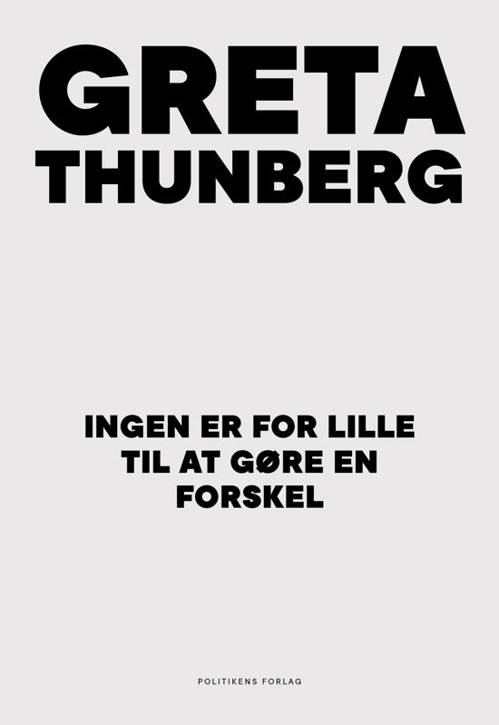 Ingen er for lille til at gøre en forskel - Greta Thunberg - Bücher - Politikens Forlag - 9788740063431 - 18. Mai 2020