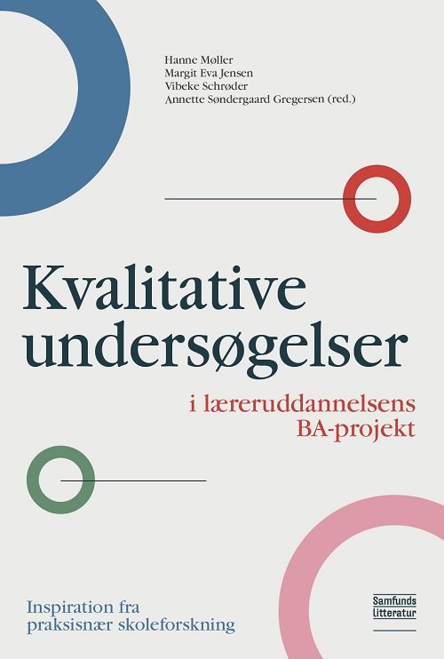 Hanne Møller (red.), Margit Eva Jensen (red.), Vibeke Schrøder (red.) og Annette Søndergaard Gregersen (red.) · Kvalitative undersøgelser i læreruddannelsens BA-projekt (Taschenbuch) [1. Ausgabe] (2021)