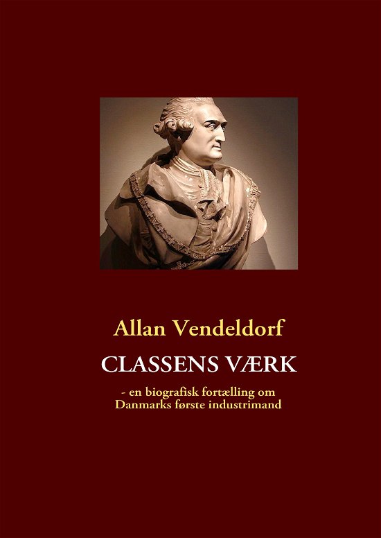 Cover for Allan Vendeldorf · Classens værk (Gebundenes Buch) [1. Ausgabe] [Hardback] (2011)