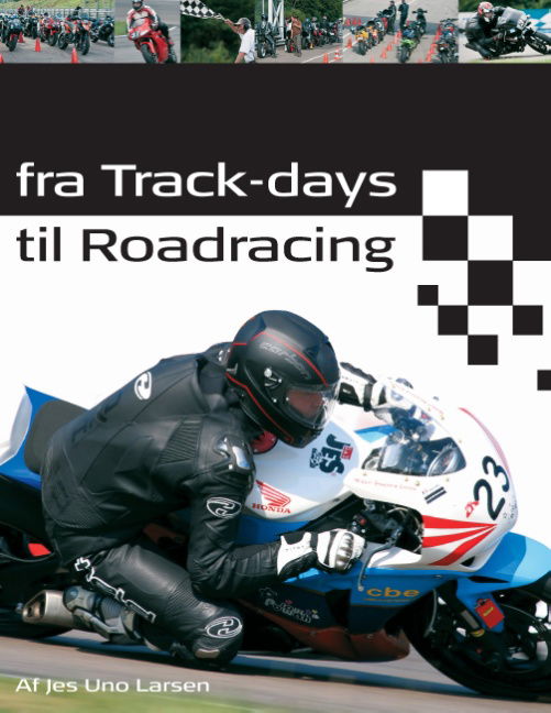 Fra Track-days til Roadracing - Jes Uno Larsen; Jes Uno Larsen - Kirjat - Books on Demand - 9788771456431 - maanantai 2. joulukuuta 2013