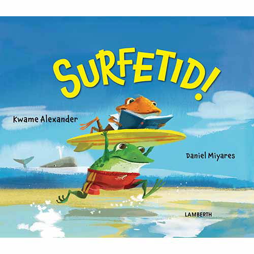 Cover for Kwame Alexander · Surfetid! (Gebundesens Buch) [1. Ausgabe] (2017)