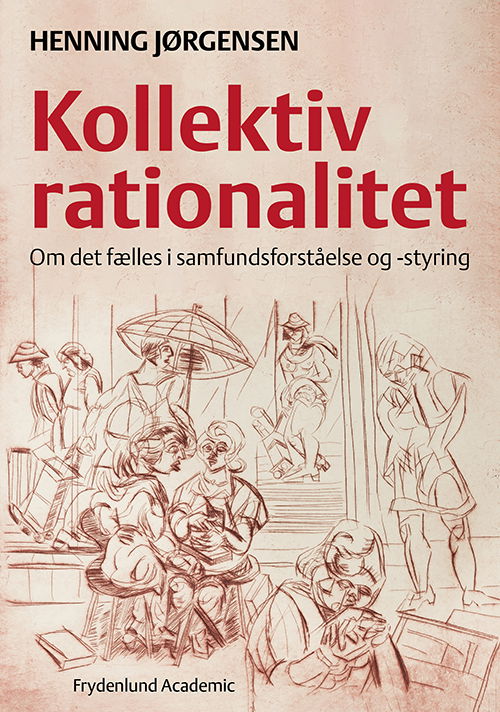 Henning Jørgensen · Kollektiv rationalitet (Hæftet bog) [1. udgave] (2022)