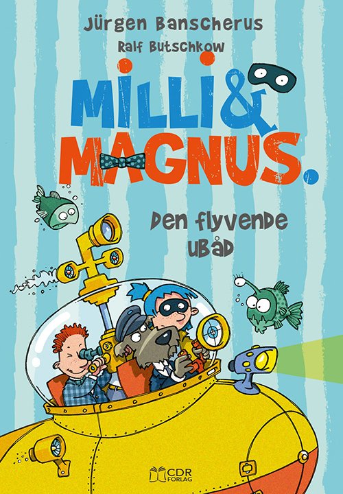 Cover for Jürgen Banscherus · Milli &amp; Magnus - den flyvende ubåd (Bog) (2019)