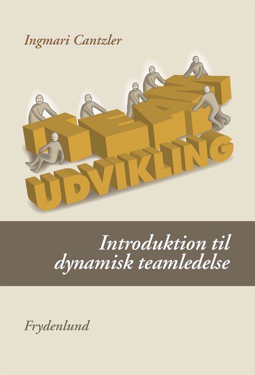 Teamudvikling - Ingmari Cantzler - Bøger - Frydenlund - 9788778879431 - 21. marts 2011