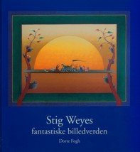 Cover for Dorte Fogh · Stig Weyes Fantastiske Billedverden (Book) (2016)