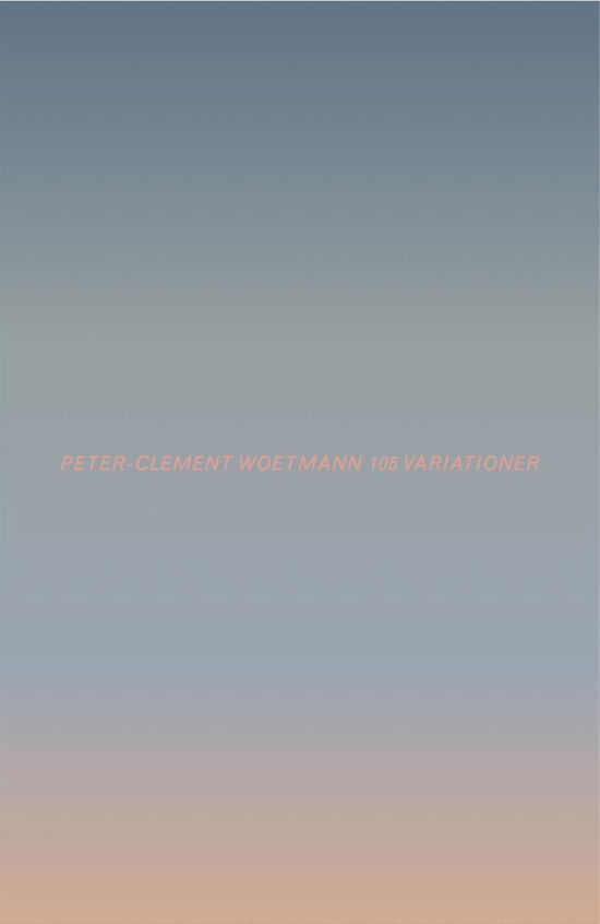 Cover for Peter-Clement Woetmann · 105 variationer (Sewn Spine Book) [1st edition] (2015)