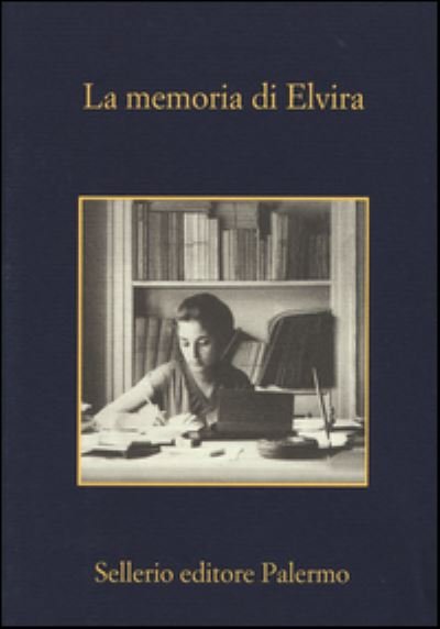 La memoria di Elvira - Vv Aa - Merchandise - Sellerio di Giorgianni - 9788838933431 - 7. maj 2015