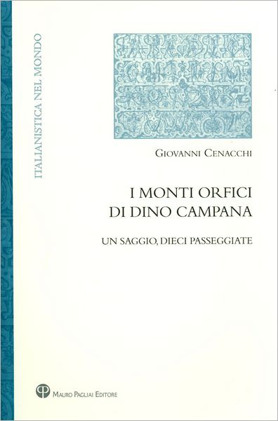 Cover for Giovanni Cenacchi · I Monti Orfici Di Dino Campana: Un Saggio, Dieci Passeggiate (Italianistica Nel Mondo II Serie) (Italian Edition) (Paperback Book) [Italian, 2 edition] (2011)