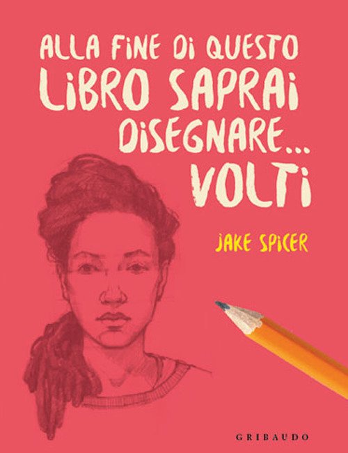 Cover for Jake Spicer · Alla Fine Di Questo Libro Saprai Disegnare... Volti (Bog)