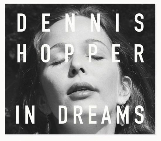 Cover for Dennis Hopper · Dennis Hopper: In Dreams: Scenes from the Archive (Hardcover bog) (2019)