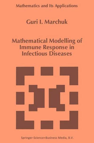 Cover for Guri I. Marchuk · Mathematical Modelling of Immune Response in Infectious Diseases - Mathematics and Its Applications (Paperback Book) [1st Ed. Softcover of Orig. Ed. 1997 edition] (2010)