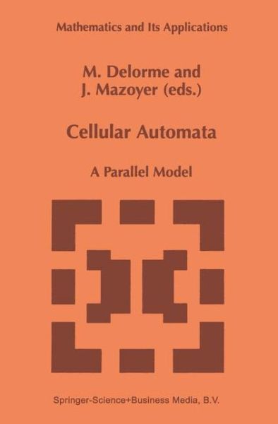 Cover for M Delorme · Cellular Automata - Mathematics and Its Applications (Paperback Book) [Softcover Reprint of Hardcover 1st Ed. 1999 edition] (2010)