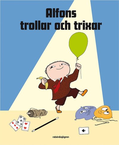 Alfonsprodukter: Alfons trollar och trixar - Annika Meijer - Books - Rabén & Sjögren - 9789129696431 - September 16, 2015