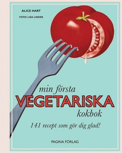 Pagina Classic: Min första vegetariska kokbok - Alice Hart - Books - Pagina Förlags - 9789163610431 - July 31, 2014